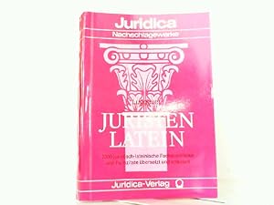 Juristenlatein. 2500 juristisch-lateinische Fachausdrücke und Fachzitate. Juridica Nachschlagewerke.