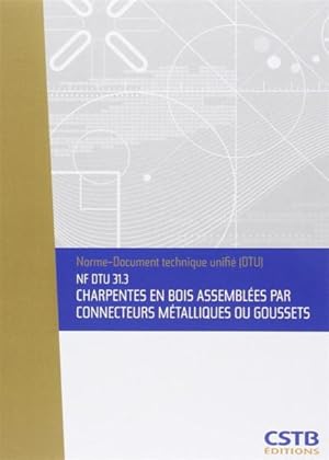 NF DTU 31.3 Charpentes en bois assemblées par connecteurs métalliques ou goussets