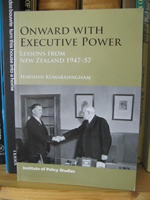 Imagen del vendedor de Onward with Executive Power: Lessons from New Zealand 1947-57 a la venta por PsychoBabel & Skoob Books