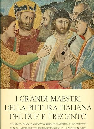 Bild des Verkufers fr I grandi maestri della pittura italiana del Due e Trecento zum Verkauf von Studio Bibliografico Marini