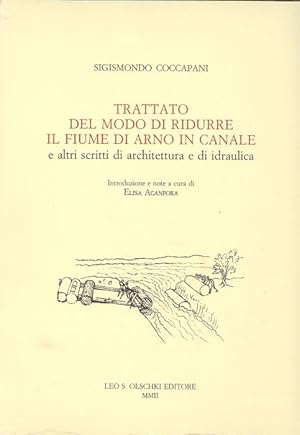 Trattato del modo di ridurre il fiume di Arno in canale e altri scritti di architettura e di idra...