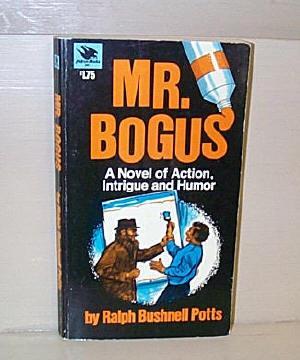 Seller image for Mr. Bogus, A Novel of Action, Intrigue and Humor for sale by Rod's Books & Relics