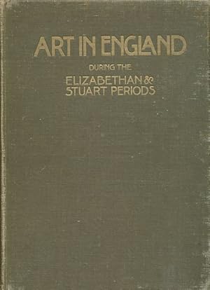 Bild des Verkufers fr Art in England during the Elizabethan and Stuart Periods. Illustrations . by Wilfrid Ball, Harry Clifford; Arthur Rowe (u.a.). zum Verkauf von Fundus-Online GbR Borkert Schwarz Zerfa