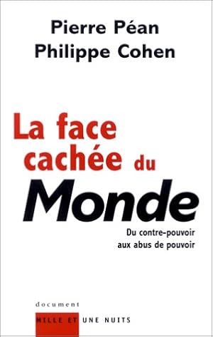 La face cachée du monde. du contre-pouvoir aux abus de pouvoir