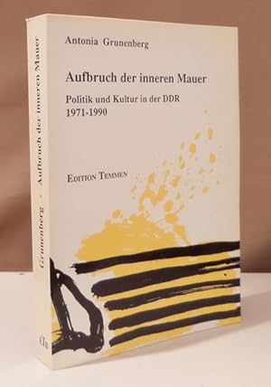 Bild des Verkufers fr Aufbruch der inneren Mauer. Politik und Kultur in der DDR 1971 - 1990. zum Verkauf von Dieter Eckert