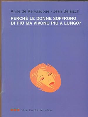 Seller image for Perche' le donne soffrono di piu ma vivono piu a lungo? for sale by Librodifaccia
