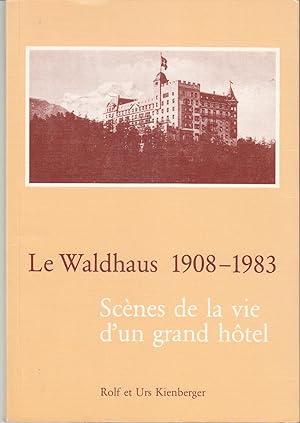 Seller image for Le Waldhaus 1908-1983. Scnes de la vie d'un grand htel for sale by le livre ouvert. Isabelle Krummenacher