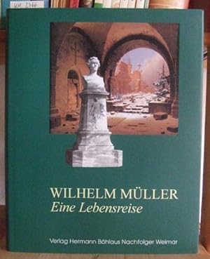 Seller image for Wilhelm Mller. Eine Lebensreise. Zum 200. Geburtstag des Dichters. Eine Ausstellung der Anhaltischen Gemldegalerie Dessau in Zusammenarbeit mit der Anhaltischen Landesbcherei Dessau, dem Museum Schlo Mosigkau, dem Museum fr Stadtgeschichte und dem Stadtarchiv Dessau. for sale by Versandantiquariat Trffelschwein