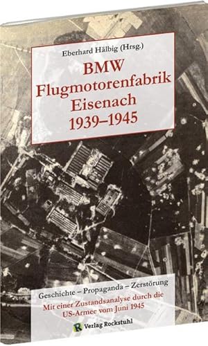 Bild des Verkufers fr BMW Flugmotorenfabrik Eisenach 1939-1945 : Geschichte - Propaganda - Zerstrung zum Verkauf von AHA-BUCH GmbH