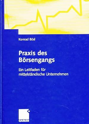 Bild des Verkufers fr Praxis des Brsengangs. Ein Leitfaden fr mittelstndische Unternehmen. zum Verkauf von Fundus-Online GbR Borkert Schwarz Zerfa