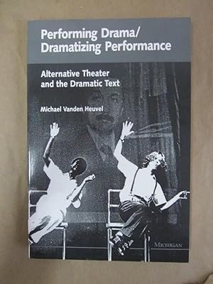 Immagine del venditore per Performing Drama / Dramatizing Performance: Alternative Theater and the Dramatic Text venduto da Atlantic Bookshop