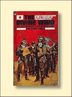 The Divine Wind Japan's Suiside Squadrons in WWll - the Story of the Kamikaze Pilots