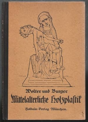 Seller image for Die mittelalterliche Holzplastik in Deutschland. Vergleichende Darstellung ihrer Entwicklung. for sale by Antiquariat Burgverlag