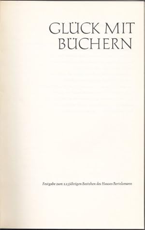 Glück mit Büchern. Festgabe zum 125jährigen Bestehen des Hauses Bertelsmann.