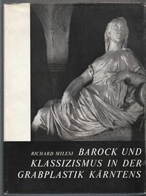 Bild des Verkufers fr Barock und Klassizismus in der Grabplastik Krntens. zum Verkauf von Antiquariat Burgverlag