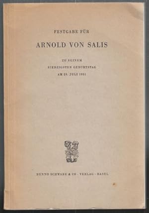 Festgabe für Arnold von Salis. Zu seinem siebzigsten Geburtstag am 29. Juli 1951.