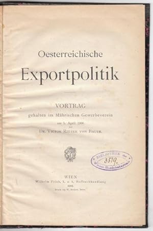 Oesterreichische Exportpolitik. Vortrag gehalten im Mährischen Gewerbeverein am 5. April 1906.