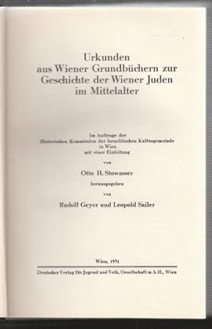 Bild des Verkufers fr Urkunden aus Wiener Grundbchern zur Geschichte der Wiener Juden im Mittelalter. Im Auftrage der Historischen Kommission der Israelitischen Kultusgemeinde in Wien mit einer Einleitung v. Otto H. STOWASSER. zum Verkauf von Antiquariat Burgverlag