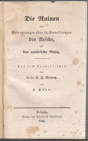 Bild des Verkufers fr Die Ruinen oder Betrachtungen ber die Umwlzungen der Reiche, und das natrliche Gesetz. Aus dem Franz. v. A. Khn. zum Verkauf von Antiquariat Burgverlag