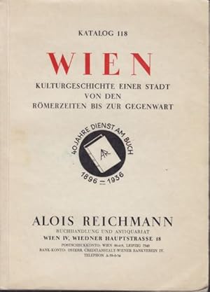 Immagine del venditore per Katalog 118. Wien. Kulturgeschichte einer Stadt von den Rmerzeiten bis zur Gegenwart. venduto da Antiquariat Burgverlag