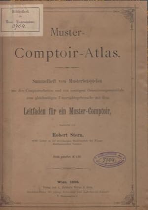 Muster-Comptoir-Atlas. Sammelheft von Musterbeispielen aus den Comptoirarbeiten und von sonstigen...