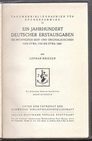 Ein Jahrhundert deutscher Erstausgaben. Die wichtigsten Erst- und Originalausgaben von etwa 1750 ...