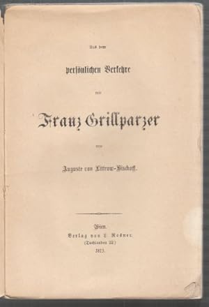 Bild des Verkufers fr Aus dem persnlichen Verkehre mit Franz Grillparzer. zum Verkauf von Antiquariat Burgverlag