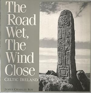 Seller image for The Road Wet, The Wind Close - Celtic Ireland for sale by The Book Junction