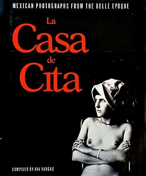 Seller image for La Casa De Cita: Mexican Photographs from the Belle Epoque for sale by Casa Camino Real