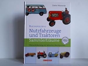 Blechspielzeug - Nutzfahrzeuge und Traktoren. Sammlerträume