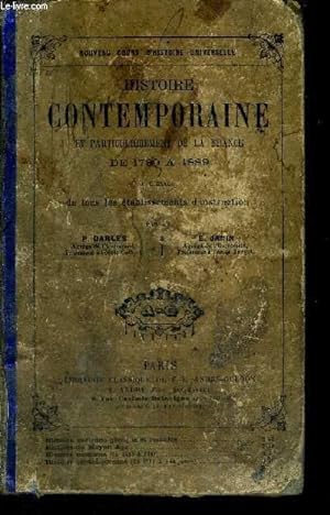 Seller image for HISTOIRE CONTEMPORAINE ET PARTICULIEREMENT DE LA FRANCE DE 1789 A 1889 - A L'USAGE DE TOUS LES ETABLISSEMENTS D'INSTRUCTION - NOUVEAU COURS D'HISTOIRE UNIVERSELLE for sale by Le-Livre