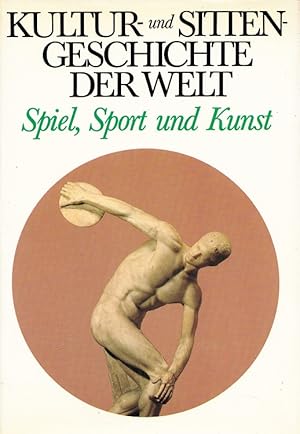 Bild des Verkufers fr Spiel, Sport und Kunst. - Kultur- und Sittengeschichte der Welt zum Verkauf von Versandantiquariat Nussbaum