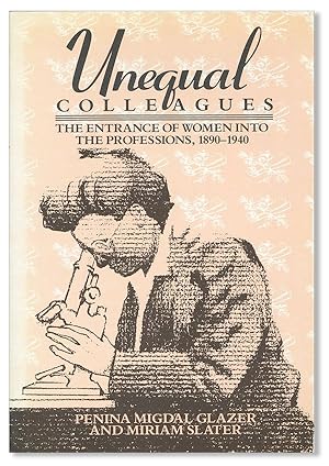 Bild des Verkufers fr Unequal Colleagues: The Entrance of Women into the Professions, 1890-1940 zum Verkauf von Lorne Bair Rare Books, ABAA