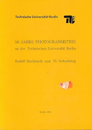 50 Jahre Photogrammetrie an der Technischen Universität Berlin 1930 - 1980. Herrn Professor Dr.-I...