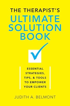 Immagine del venditore per Therapist's Ultimate Solution Book : Essential Strategies, Tips & Tools to Empower Your Clients venduto da GreatBookPrices