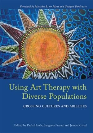 Immagine del venditore per Using Art Therapy With Diverse Populations : Crossing Cultures and Abilities venduto da GreatBookPrices