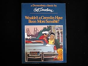 Wouldn't a Gremlin Have Been More Sensible? (A Doonesbury book)