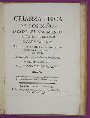 Immagine del venditore per Crianza fsica de los Nios desde su nacimiento hasta la pubertad: disertacion que gan el Premio de la Sociedad Holandesa de las Ciencias ao 1762. por N. Ballexerd, Ciudadano de Ginebra. Puesta en Castellano por D. Patricio de Espaa. venduto da Andarto B.