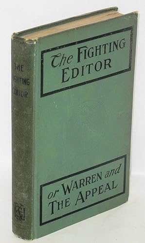 "The fighting editor" or "Warren and the Appeal". A word picture of the Appeal to Reason office. ...
