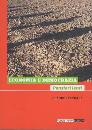 Image du vendeur pour Economia e democrazia: pensieri lenti.: Testimonianze. mis en vente par Studio Bibliografico Adige
