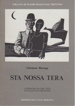 Seller image for Sta nossa tera: dramma in tre atti in dialetto trentino.: Collana di teatro dialettale trentino; 8. for sale by Studio Bibliografico Adige