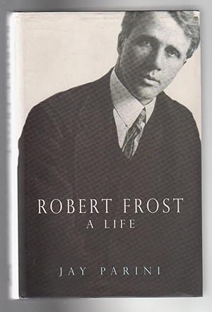 Imagen del vendedor de ROBERT FROST. A Life a la venta por BOOK NOW