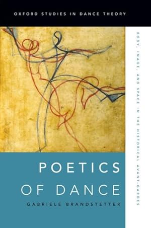 Seller image for Poetics of Dance : Body, Image, and Space in the Historical Avant-Gardes for sale by GreatBookPrices