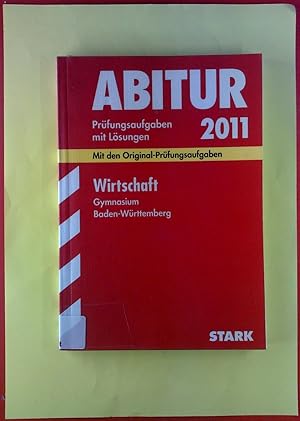 Immagine del venditore per Abitur 2011. Pr�fungsaufgaben mit L�sungen. Mit den Original-Pr�fungsaufgaben. Wirtschaft. Gymnasium Baden-W�rttemberg. venduto da biblion2