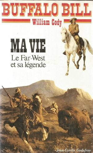 Seller image for Buffalo Bill - Ma vie - La Far-West et sa lgende for sale by Joie de Livre