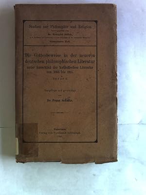 Bild des Verkufers fr Die Gottesbeweise in der neueren deutschen philosophischen Literatur unter Ausschlu der katholischen Literatur von 1865 bis 1915. zum Verkauf von Antiquariat Bookfarm