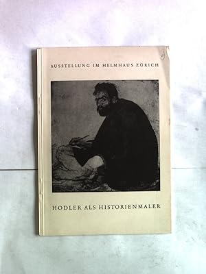 Bild des Verkufers fr Ausstellung Hodler als Historienmaler, Helmhaus Zrich, 9. Juni bis 22. Juli 1951. zum Verkauf von Antiquariat Bookfarm