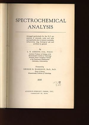 Bild des Verkufers fr Spectrochemical Analysis. Arranged particularly for the D. C. arc analysis of minerais, rocks and soils and applicable also to ceramic materials, refractories, slag, biological ash and powders in general. zum Verkauf von Antiquariat Bookfarm
