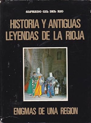 Seller image for Historia y antiguas leyendas de la Rioja. Enigmas de una regin for sale by LIBRERA GULLIVER