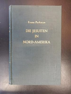 Die Jesuiten in Nord-Amerika im siebzehnten Jahrhundert